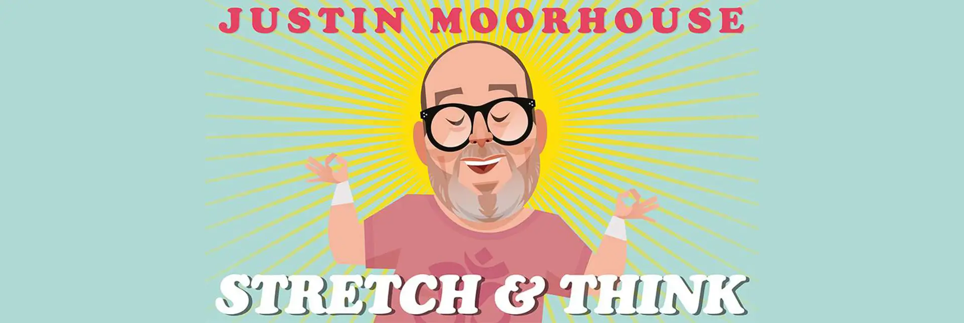Justin Moorhouse: Stretch & Think