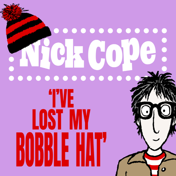 I’VE LOST MY BOBBLE HAT! A new Nick Cope family show for 2025!