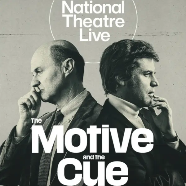 National Theatre Live: The Motive and the Cue